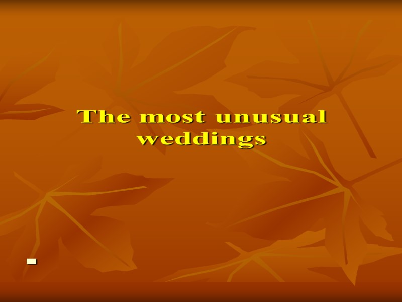 The most unusual weddings